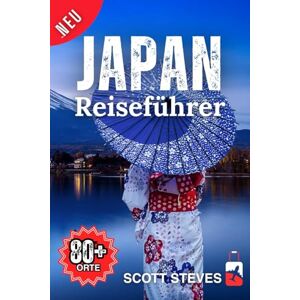 Scott Japan Reiseführer 2026: Erleben Sie Japan von Tokio aus – Ihr unverzichtbarer Reiseführer zu 80+ Schreinen, Bergen und kulturellen Hotspots (Neuer Reiseführer) Scott Japan Reiseführer 2026: Erleben Sie Japan von Tokio aus – Ihr unverzichtbarer Reiseführer zu 80+ Schreinen, Bergen und kulturellen Hotspots (Neuer Reiseführer)
