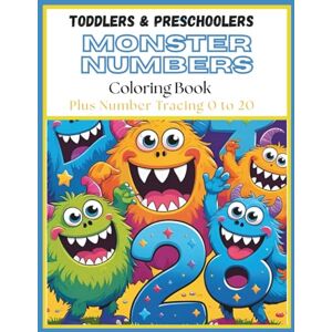 Zone Toddlers & Preschoolers Monster Numbers Coloring Book: Plus Number Tracing 0 to 20 Zone Toddlers & Preschoolers Monster Numbers Coloring Book: Plus Number Tracing 0 to 20