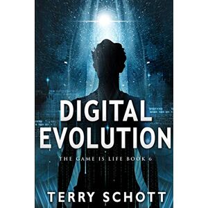 Schott, Terry Digital Evolution: 6 (The Game is Life) Schott, Terry Digital Evolution: 6 (The Game is Life)