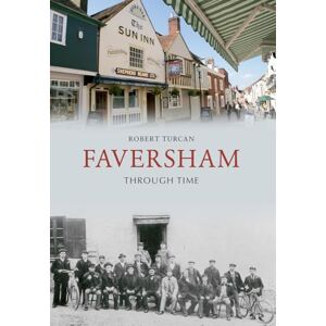 Turcan, Robert Faversham Through Time Turcan, Robert Faversham Through Time