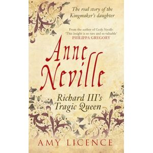 Licence, Amy Anne Neville: Richard III's Tragic Queen Licence, Amy Anne Neville: Richard III's Tragic Queen