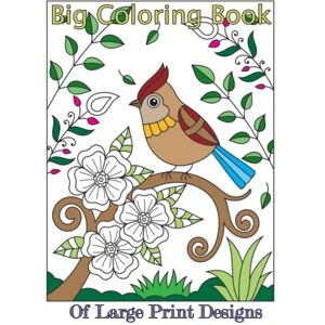 Coloring Books, Lilt Kids Big Coloring Book of Large Print Designs: Volume 42 (Premium Adult Coloring Books) Coloring Books, Lilt Kids Big Coloring Book of Large Print Designs: Volume 42 (Premium Adult Coloring Books)