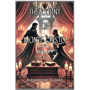 Dumas, Alexandre The Count of Monte Cristo: Volume 4 Dumas, Alexandre The Count of Monte Cristo: Volume 4