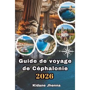 Jhenna, Kidane Guide de voyage de Céphalonie 2026: Ressentez l'esprit et la magie de la Grèce L'île la plus captivante Jhenna, Kidane Guide de voyage de Céphalonie 2026: Ressentez l'esprit et la magie de la Grèce L'île la plus captivante
