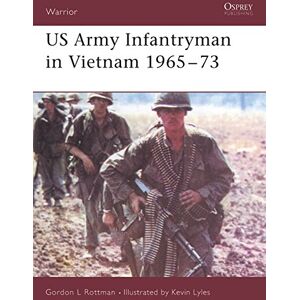 Rottman, Gordon L. US Army Infantryman in Vietnam 1965-73: No.98 (Warrior) Rottman, Gordon L. US Army Infantryman in Vietnam 1965-73: No.98 (Warrior)