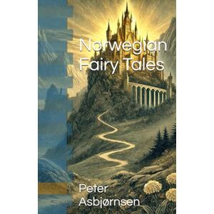 Asbjørnsen, Peter Christen Norwegian Fairy Tales Asbjørnsen, Peter Christen Norwegian Fairy Tales