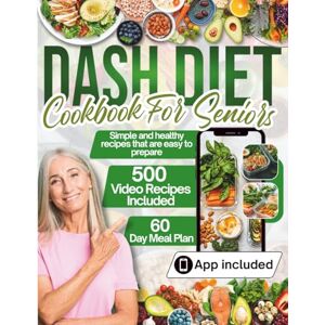 Greene, Marilyn DASH DIET COOKBOOK FOR SENIORS: The ultimate guide to the DASH diet for seniors, featuring healthy and easy recipes along with a 60-day meal plan. Greene, Marilyn DASH DIET COOKBOOK FOR SENIORS: The ultimate guide to the DASH diet for seniors, featuring healthy and easy recipes along with a 60-day meal plan.