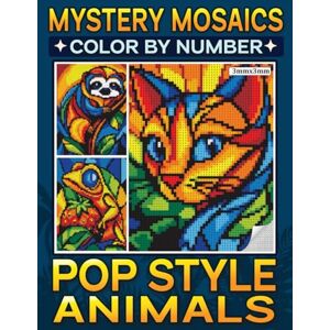 PRiME Mystery Mosaics Color By Number Pop Style Animals: Pixel Coloring Book for Adults and Teens to Unveil Stunning Pop Art Creatures Color Quest for Relaxation and Tranquility PRiME Mystery Mosaics Color By Number Pop Style Animals: Pixel Coloring Book for Adults and Teens to Unveil Stunning Pop Art Creatures Color Quest for Relaxation and Tranquility