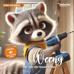 Schmitt, Jürgen Premium Kinderbuch: Weeny der Job als Hausmeister 79 Seiten (boboola Kinderbücher der nächsten Generation) (boboola die nächste Generation Kinderbücher) Schmitt, Jürgen Premium Kinderbuch: Weeny der Job als Hausmeister 79 Seiten (boboola Kinderbücher der nächsten Generation) (boboola die nächste Generation Kinderbücher)