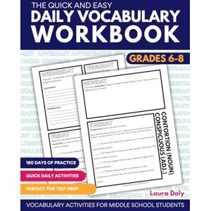 Daly, Laura The Quick and Easy Daily Vocabulary Workbook Grades 6-8: Vocabulary Activities for Middle School Students (Quick and Easy English Language Arts) Daly, Laura The Quick and Easy Daily Vocabulary Workbook Grades 6-8: Vocabulary Activities for Middle School Students (Quick and Easy English Language Arts)