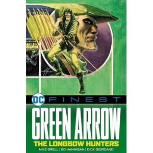 Various Dc Finest Green Arrow: Green Arrow; the Longbow Hunters Various Dc Finest Green Arrow: Green Arrow; the Longbow Hunters