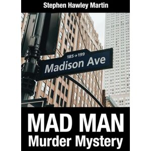 Martin, Stephen Hawley Mad Man Murder Mystery Martin, Stephen Hawley Mad Man Murder Mystery