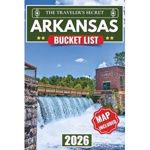 Ellsworth, Frederick Arkansas Bucket List 2026: Arkansas Travel Guide: The Ultimate Road Trip to 110 Essential Stops in the Ozarks, Hot Springs, Eureka Springs, and the Buffalo National River (MAPS INCLUDED) Ellsworth, Frederick Arkansas Bucket List 2026: Arkansas Travel Guide: The Ultimate Road Trip to 110 Essential Stops in the Ozarks, Hot Springs, Eureka Springs, and the Buffalo National River (MAPS INCLUDED)