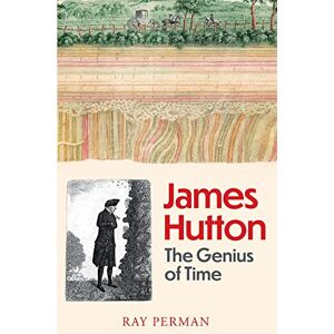 Ray Perman James Hutton: The Genius of Time Ray Perman James Hutton: The Genius of Time