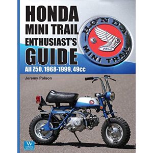 Polson, Jeremy Honda Mini Trail Enthusiast's Guide: All Z50, 1968-1999, 49cc Polson, Jeremy Honda Mini Trail Enthusiast's Guide: All Z50, 1968-1999, 49cc