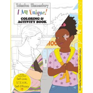 Vassel, Jennifer D. I Am Unique! A Coloring and Activity Book for Kids and Adults Featuring Self-Love, S.T.E.A.M., and Self-Efficacy Vassel, Jennifer D. I Am Unique! A Coloring and Activity Book for Kids and Adults Featuring Self-Love, S.T.E.A.M., and Self-Efficacy