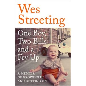 Streeting, Wes One Boy, Two Bills and a Fry Up: A Memoir of Growing Up and Getting On Streeting, Wes One Boy, Two Bills and a Fry Up: A Memoir of Growing Up and Getting On