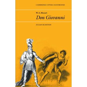 Rushton, Julian W. A. Mozart: Don Giovanni (Cambridge Opera Handbooks) Rushton, Julian W. A. Mozart: Don Giovanni (Cambridge Opera Handbooks)