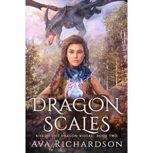 Richardson, Ava Dragon Scales (Rise of the Dragon Riders) Richardson, Ava Dragon Scales (Rise of the Dragon Riders)