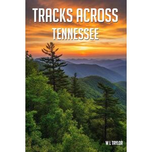 Taylor Tracks Across Tennessee Taylor Tracks Across Tennessee