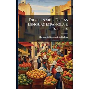 Diccionario De Las Lenguas Española É Inglesa Diccionario De Las Lenguas Española É Inglesa