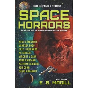 Magill, E.S. Space Horrors: An Anthology of Horror Science Fiction Stories: An Anthology of Science-Fiction Stories Magill, E.S. Space Horrors: An Anthology of Horror Science Fiction Stories: An Anthology of Science-Fiction Stories