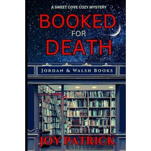 Patrick, Joy Booked for Death: A Page-Turning, Small Town Cozy Murder Mystery (A Sweet Cove Cozy Mystery) Patrick, Joy Booked for Death: A Page-Turning, Small Town Cozy Murder Mystery (A Sweet Cove Cozy Mystery)