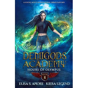 S. Amore, Elisa Demigods Academy Book 8: Hours Of Olympus (Demigods Academy series) S. Amore, Elisa Demigods Academy Book 8: Hours Of Olympus (Demigods Academy series)