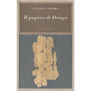 Canfora, Luciano Il papiro di Dongo Canfora, Luciano Il papiro di Dongo