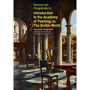 Van Hoogstraten, Samuel Samuel van Hoogstraten's Introduction to the Academy of Painting; or, The Visible World (Getty Publications (Yale)) Van Hoogstraten, Samuel Samuel van Hoogstraten's Introduction to the Academy of Painting; or, The Visible World (Getty Publications (Yale))