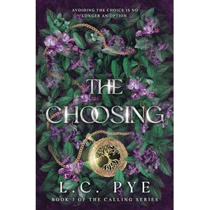 Pye, L.C. The Choosing: YA Fantasy Book (The Calling Series) Pye, L.C. The Choosing: YA Fantasy Book (The Calling Series)