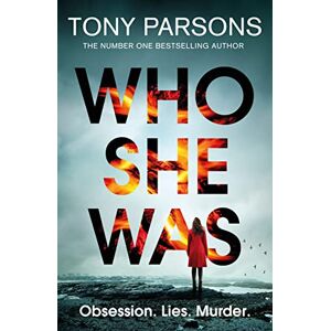 Parsons, Tony Who She Was: The BRAND NEW addictive psychological thriller from the no.1 bestselling author... can YOU guess the twist? Parsons, Tony Who She Was: The BRAND NEW addictive psychological thriller from the no.1 bestselling author... can YOU guess the twist?