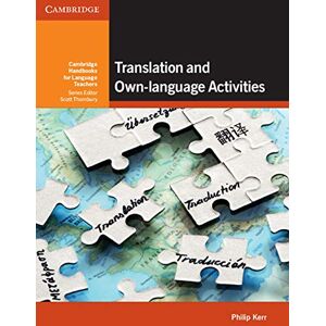 Kerr, Philip Translation and Own-language Activities (Cambridge Handbooks for Language Teachers) Kerr, Philip Translation and Own-language Activities (Cambridge Handbooks for Language Teachers)