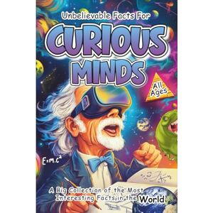 Lamb, Justin Unbelievable Facts For Curious Minds: Over 1,200 Fun, Fascinating, and True Facts About Our Wonderful World! Lamb, Justin Unbelievable Facts For Curious Minds: Over 1,200 Fun, Fascinating, and True Facts About Our Wonderful World!