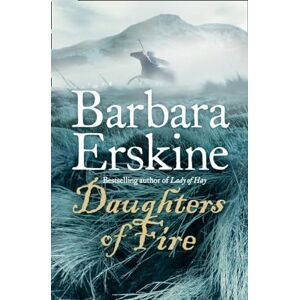 Erskine, Barbara Daughters of Fire: Discover a new favourite read from the Sunday Times bestselling author of historical fiction Erskine, Barbara Daughters of Fire: Discover a new favourite read from the Sunday Times bestselling author of historical fiction