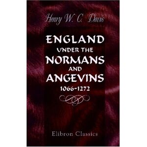 Henry William Carless Davis England under the Normans and Angevins, 1066-1272 Henry William Carless Davis England under the Normans and Angevins, 1066-1272