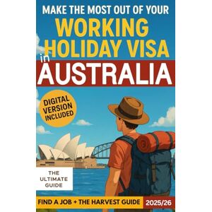 Planchat, Marie Make the best out of your Working Holiday Visa in Australia : The ultimate guide: Land a job quickly, deal with all the paperwork (visa, ... + The harvest guide for fruit-picking jobs Planchat, Marie Make the best out of your Working Holiday Visa in Australia : The ultimate guide: Land a job quickly, deal with all the paperwork (visa, ... + The harvest guide for fruit-picking jobs