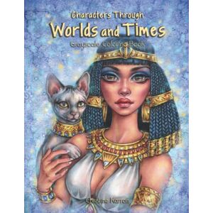 Karron, Christine Characters Through Worlds and Times Grayscale Coloring Book Karron, Christine Characters Through Worlds and Times Grayscale Coloring Book