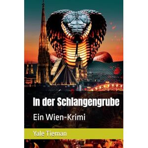 Tieman, Yale In der Schlangengrube: Ein Wien-Krimi (Inspektor Öhlinger ermittelt) Tieman, Yale In der Schlangengrube: Ein Wien-Krimi (Inspektor Öhlinger ermittelt)