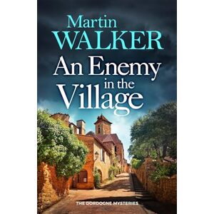 Walker, Martin An Enemy in the Village (The Dordogne Mysteries) Walker, Martin An Enemy in the Village (The Dordogne Mysteries)
