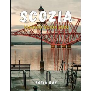 RAY, SOFIA SCOZIA VIAGGIO GUIDA 2026: Scopri le migliori attrazioni, esperienze locali e segreti di viaggio della Scozia per il 2026 RAY, SOFIA SCOZIA VIAGGIO GUIDA 2026: Scopri le migliori attrazioni, esperienze locali e segreti di viaggio della Scozia per il 2026