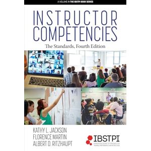 Jackson Instructor Competencies: The Standards, Fourth Edition (The IBSTPI Book Series) Jackson Instructor Competencies: The Standards, Fourth Edition (The IBSTPI Book Series)