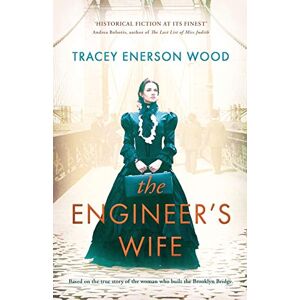 Enerson Wood, Tracey The Engineer's Wife: The true story of the woman who built the Brooklyn Bridge Enerson Wood, Tracey The Engineer's Wife: The true story of the woman who built the Brooklyn Bridge