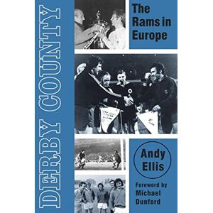 Ellis, Andy Derby County: The Rams In Europe Ellis, Andy Derby County: The Rams In Europe