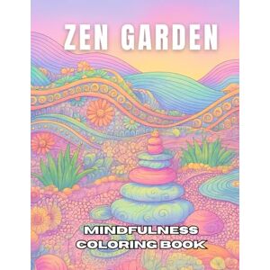 List, Anna Zen Garden, Mindfulness Coloring Book: “Relaxing Japanese-Inspired Garden Illustrations with Nature Symbols, Still Water, and Gentle Scenes to Reduce ... Promote Focus (Mindfulness Coloring books) List, Anna Zen Garden, Mindfulness Coloring Book: “Relaxing Japanese-Inspired Garden Illustrations with Nature Symbols, Still Water, and Gentle Scenes to Reduce ... Promote Focus (Mindfulness Coloring books)