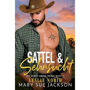 Jackson Sattel & Sehnsucht: 2 (Die Windy Creek Reihe) Jackson Sattel & Sehnsucht: 2 (Die Windy Creek Reihe)