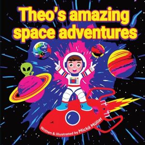 Mickä Theo's Amazing Space Adventures Mickä Theo's Amazing Space Adventures