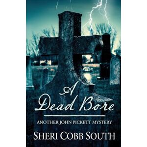 South, Sheri Cobb A Dead Bore: Another John Pickett mystery: Volume 2 (John Pickett mysteries) South, Sheri Cobb A Dead Bore: Another John Pickett mystery: Volume 2 (John Pickett mysteries)