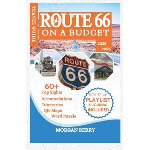 Berry, Morgan Route 66 on a Budget: Your Day-by-Day Itinerary to See the Best Sights, Find Free Attractions, and Drive the Full Route Without Breaking the Bank (Morgan B. Travel Tales) Berry, Morgan Route 66 on a Budget: Your Day-by-Day Itinerary to See the Best Sights, Find Free Attractions, and Drive the Full Route Without Breaking the Bank (Morgan B. Travel Tales)