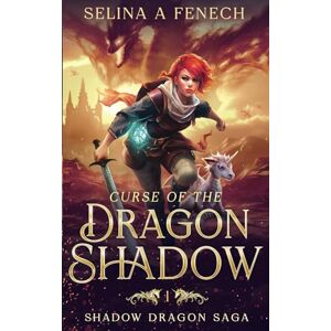 Fenech, Selina A. Curse of the Dragon Shadow: 1 (Shadow Dragon Saga: A Young Adult Epic Fantasy) Fenech, Selina A. Curse of the Dragon Shadow: 1 (Shadow Dragon Saga: A Young Adult Epic Fantasy)
